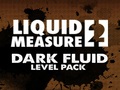 Liquid Mál 2 Dark Fluid Level Pakki til að spila á netinu